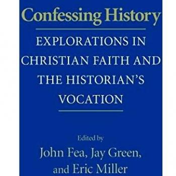 Confessing History: Explorations in Christian Faith and the Historian's Vocation
