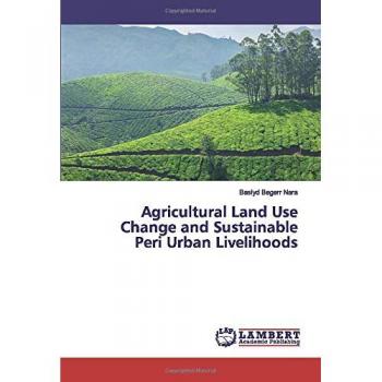 Agricultural Land Use Change and Sustainable Peri Urban Livelihoods