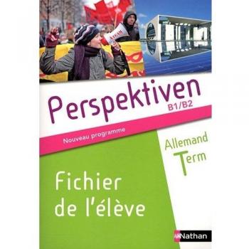 Allemand Tle Perspektiven B1/B2 : Fichier de l'élève