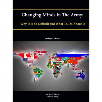 Changing Minds in The Army: Why It Is So Difficult and What To Do About It