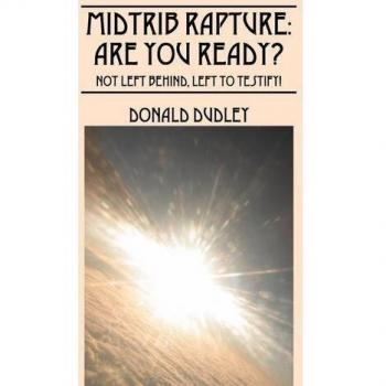 Midtrib Rapture: Are You Ready?: Not Left Behind, Left to Testify!
