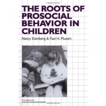 The Roots of Prosocial Behavior in Children, Cambridge Studies in Social and Emotional Development
