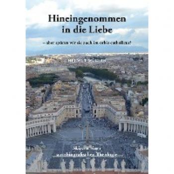 Helmut Müller Hineingenommen In Die Liebe: – Aber Spüren Wir Sie Auch Im Orbis Catholicus?