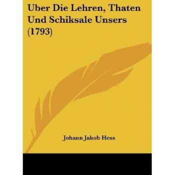 Uber Die Lehren Thaten Und Schiksale Unsers (1793)