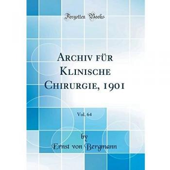 Archiv für Klinische Chirurgie, 1901, Vol. 64