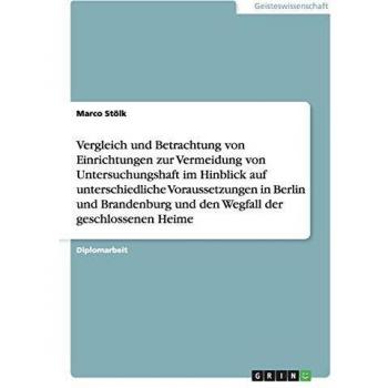 Einrichtungen zur Vermeidung von Untersuchungshaft in Berlin und Brandenburg. Unterschiedliche Voraussetzungen und den Wegfall der geschlossenen Heime