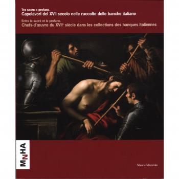 Tra sacro e profano. I protagonisti e le storie nella pittura delle raccolte bancarie dalla fine del XVI secolo all'inizio del XVIII. Ediz. italiana e francese