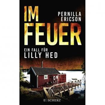 Pernilla Ericson Im Feuer: Ein Fall Für Lilly Hed. Der Brandheiße Bestseller Aus Schweden