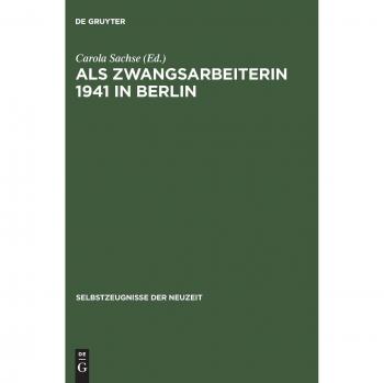 Als Zwangsarbeiterin 1941 in Berlin,  Selbstzeugnisse Der Neuzeit