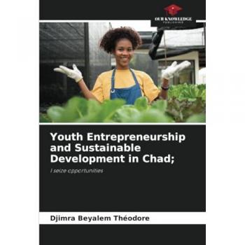 Théodore, Djimra Beyalem: Youth Entrepreneurship and Sustainable Development in Chad;