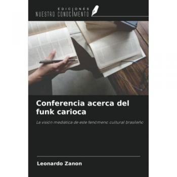 Zanon, Leonardo: Conferencia acerca del funk carioca