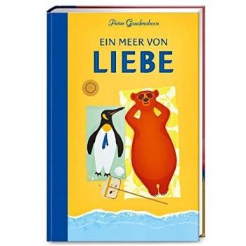 Pieter Gaudesaboos Ein Meer Von Liebe: Der Kinderbuch Bestseller Aus Belgien