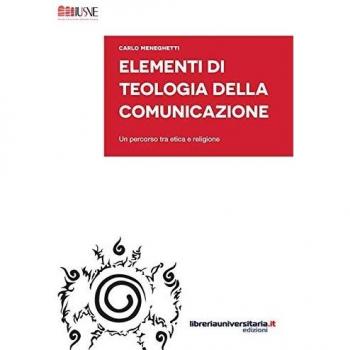 Elementi di teologia della comunicazione. Un percorso tra etica e religione