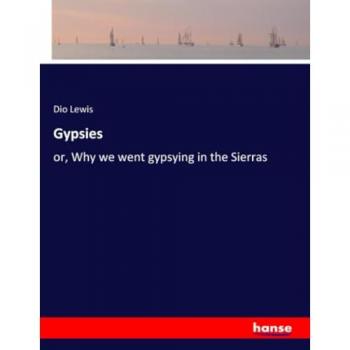Gypsies: or, Why we went gypsying in the Sierras