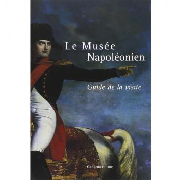 Le Musée Napoléonien. Guide de la visit