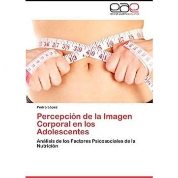 Percepción de la Imagen Corporal en los Adolescentes: Análisis de los Factores Psicosociales de la Nutrición