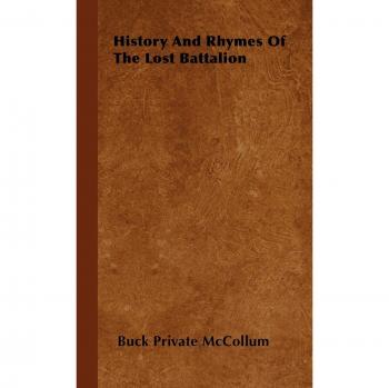 History And Rhymes Of The Lost Battalion