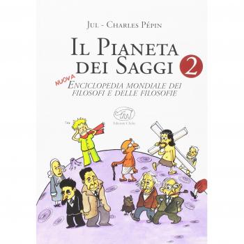 Il pianeta dei saggi. Enciclopedia mondiale dei filosofi e delle filosofie