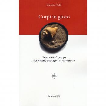 Corpi in gioco. Esperienze di gruppo fra vissuti e immagini in movimento
