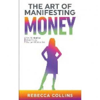The Art Of Manifesting Money