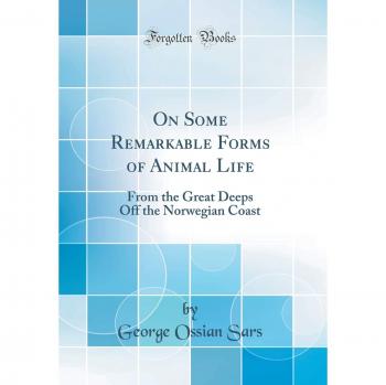 On Some Remarkable Forms of Animal Life: From the Great Deeps Off the Norwegian Coast
