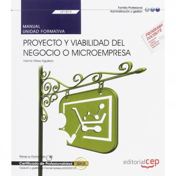 MANUAL. PROYECTO Y VIABILIDAD DEL NEGOCIO O MICROEMPRESA (UF1819). CERTIFICADOS. UF1819. CERTIFICADOS DE PROFESIONALIDAD