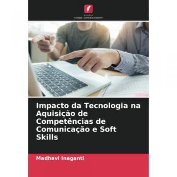 Impacto da Tecnologia na Aquisição de Competências de Comunicação e Soft Skills