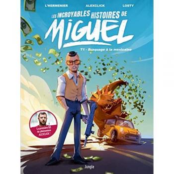 Les incroyables histoires de Miguel. Vol. 1. Braquage à la mexicaine