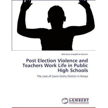 Post Election Violence and Teachers Work Life in Public High Schools