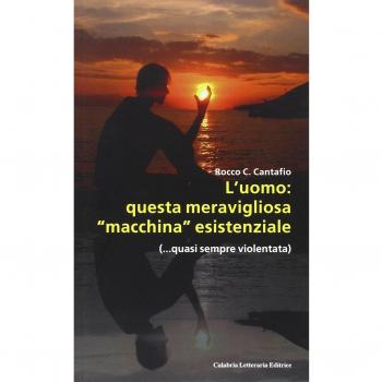 L'uomo: questa meravigliosa «macchina» esistenziale (...quasi sempre violentata)