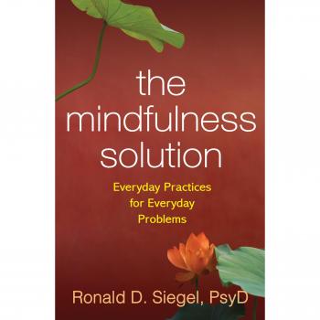 The Mindfulness Solution: Everyday Practices for Everyday Problems
