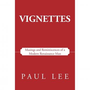 Vignettes: Musings and Reminiscences of a Modern Renaissance Man
