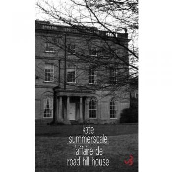L'AFFAIRE DE ROAD HILL HOUSE L'ASSASSINAT DU PETIT SAVILLE KENT