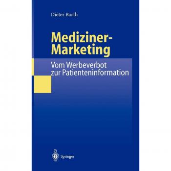 Mediziner-Marketing: Vom Werbeverbot zur Patienteninformation: Eine rechtsvergleichende und interdisziplinäre Studie zur Kommunikation zwischen Patienten und Ärzten