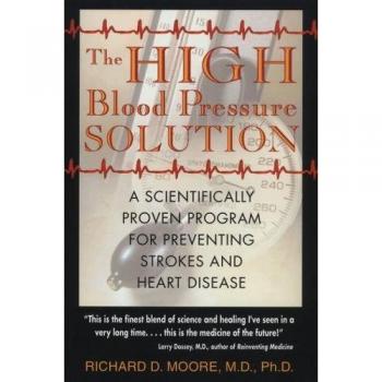 The High Blood Pressure Solution: A Scientifically Proven Program for Preventing Strokes and Heart Disease: A Natural Program for Preventing Strokes and Heart Disease