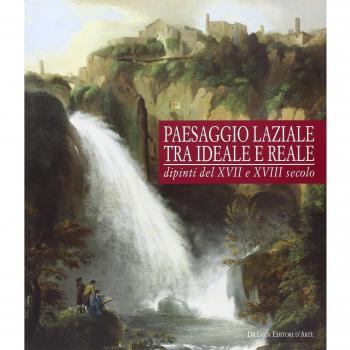 Paesaggio laziale tra ideale e reale. Dipinti del XVI e XVII secolo. Catalogo della mostra (Tivoli, 12 giugno-1 novembre 2009)