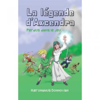La Légende d'Axcendra: Perdus dans le Jeu