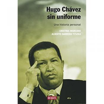 Hugo Chávez sin uniforme (nueva edición): Una historia personal (Tapa blanda).