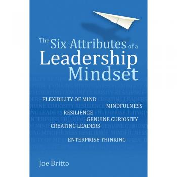 The Six Attributes of a Leadership Mindset: Flexibility of mind, mindfulness, re