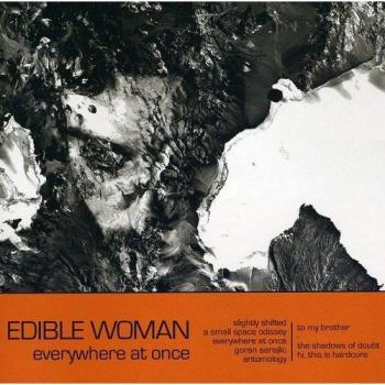 EDIBLE WOMAN: EVERYWHERE AT ONCE