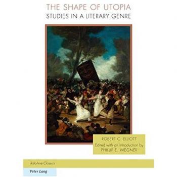 The Shape of Utopia: Studies in a Literary Genre (Ralahine Utopian Studies)