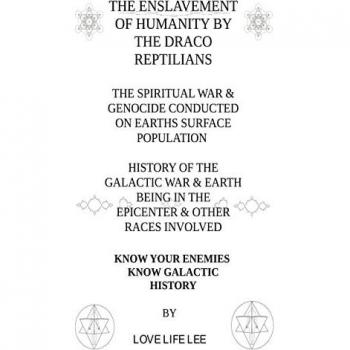 THE ENSLAVEMENT OF HUMANITY BY THE DRACO REPTILIANS