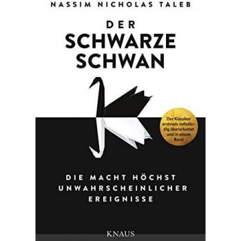 Der Schwarze Schwan: Die Macht höchst unwahrscheinlicher Ereignisse