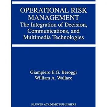 Operational Risk Management: The Integration of Decision, Communications, and Multimedia Technologies