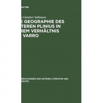 Die Geographie des älteren Plinius in ihrem Verhältnis zu Varro: Versuch einer Quellenanalyse