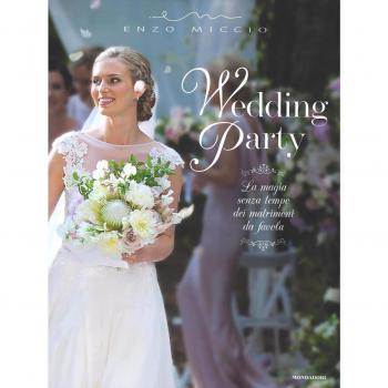 Wedding Party. La magia senza tempo dei matrimoni da favola. Ediz. illustrata