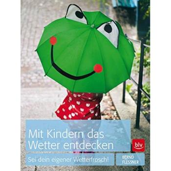Mit Kindern das Wetter entdecken: Sei dein eigener Wetterfrosch!