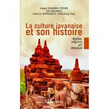 La culture javanaise et son histoire: Mythes, religions, art, littérature
