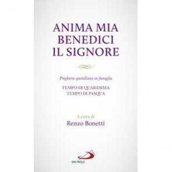 Anima mia benedici il Signore. Preghiera quotidiana in famiglia. Tempo di Quaresima. Tempo di Pasqua