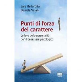 Punti di forza del carattere. Le leve della personalità per il be...